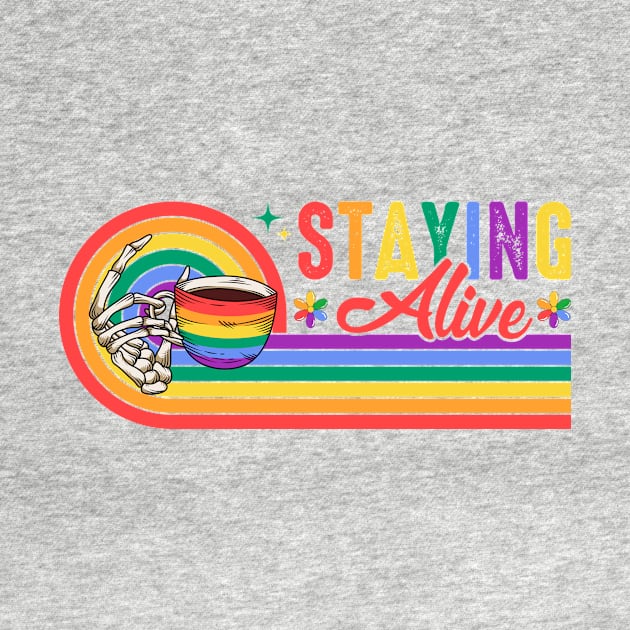 Staying Alive Skeleton Rainbow Gift For Men Women Lgbt by FortuneFrenzy